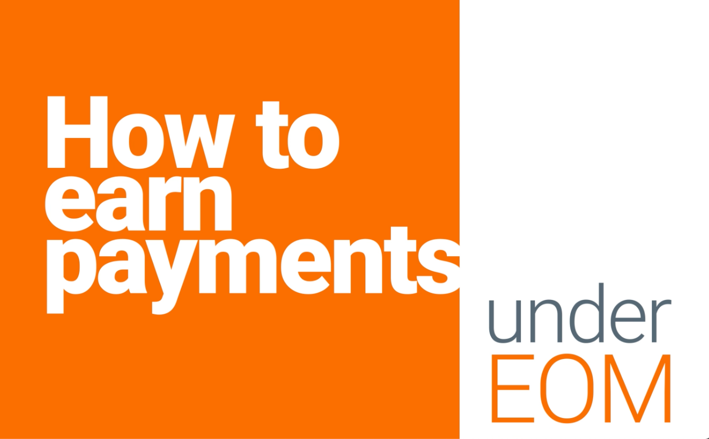 How to earn payments under EOM