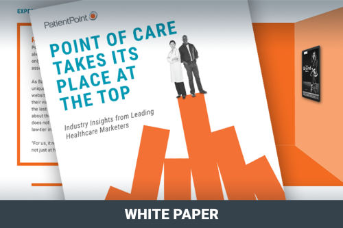 Point of Care takes its Place at the Top. Industry Insights from Leading Healthcare Marketers. White Paper.
